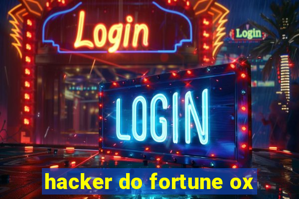 hacker do fortune ox